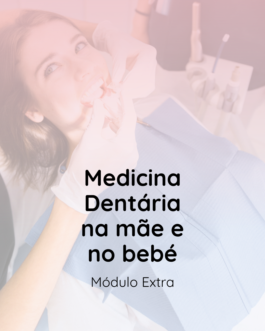 Medicina Dentária na Gravidez - Mód. Extra